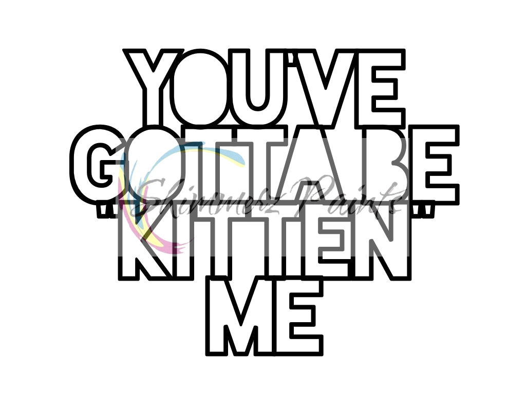 Cut Filez - You've Gotta Be Kitten Me